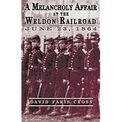 A Melancholy Affair at the Weldon Railroad: The Vermont Brigade, June 23, 1864