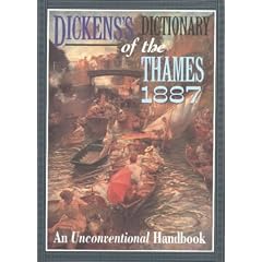 Dickens's Dictionary of the Thames, 1887: An Unconventional Handbook