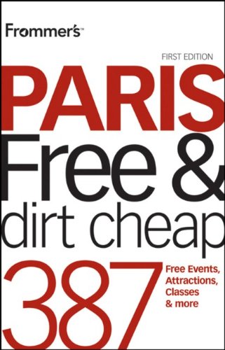 Frommer's Paris Free and Dirt Cheap (Frommer's Free & Dirt Cheap), by Anna E. Brooke Frommer's Paris Free and Dirt Cheap (Frommer's Free & Dirt Cheap), by Anna E. Brooke