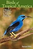 Birds of Tropical America: A Watcher's Introduction to Behavior, Breeding, and Diversity (Corrie Herring Hooks Series)