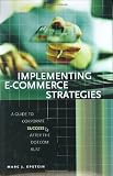 Implementing E-Commerce Strategies: A Guide to Corporate Success after the Dot.Com Bust