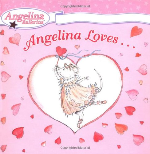 Angelina Loves. (Angelina Ballerina)