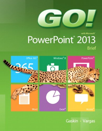 GO! with Microsoft PowerPoint 2013 Brief