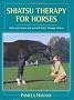 Shiatsu Therapy for Horses: Know Your Horse and Yourself Better Through Shiatsu