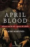 April Blood: Florence and the Plot against the Medici
