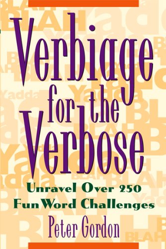 Verbiage for the Verbose: Unravel Over 250 Fun Word Challenges