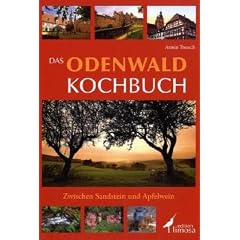Das Odenwald Kochbuch: Zwischen Sandstein und Apfelwein