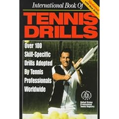 International Book of Tennis Drills: Over 100 Skill-Specific Drills Adopted by Tennis Professionals Worldwide