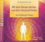 Produkt-Bild: Mit dem Herzen denken und dem Verstand f&uuml;hlen: Der Lichtk&ouml;rper-Prozess