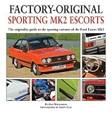 Sporting Mk2 Escorts: The Originality Guide to the Sporting Variants of the Ford Escort Mk2 (Factory-Original)