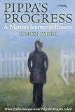 Pippa's progress : a pilgrim's journey to heaven