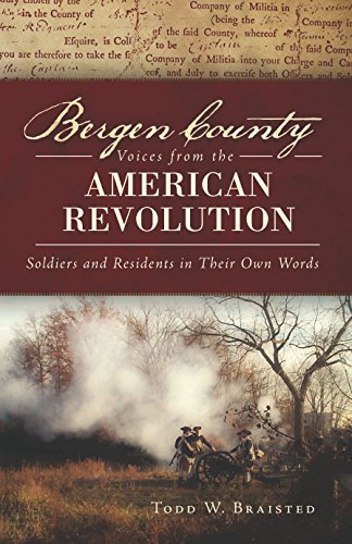 Bergen County Voices from the American Revolution: Soldiers and Residents in Their Own Words