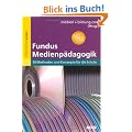 Fundus Medienp�dagogik: 50 Methoden und Konzepte f�r die Schule (Reihe P�dagogik)