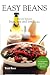 Easy Beans: Fast and Delicious Bean, Pea, and Lentil Recipes, Second Edition