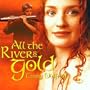 All the Rivers Gold