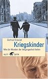 Kriegskinder - Wie die Wunden unserer Vergangenheit heilen. - Gertrud Ennulat