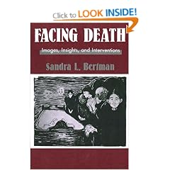 Facing Death: Images, Insights and Interventions - A Handbook for Educators, Health Care Professionals and Counsellors (Death Education, Aging & Health Care)