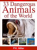 33 Dangerous Animals of the World (Cool Facts and Picture Book Series for Kids)