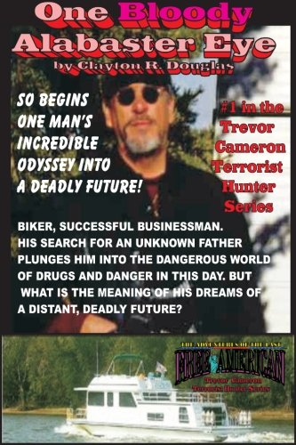 One Bloody Alabaster Eye: Trevor Cameron, Terrorist Hunter (Volume 1)