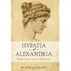 Hypatia of Alexandria: Mathematician and Martyr