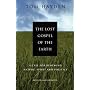 The Lost Gospel of the Earth: A Call for Renewing Nature, Spirit and Politics: Revised and Updated