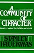 A Community of Character: Toward a Constructive Christian Social Ethic
