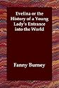 Evelina or the History of a Young Lady's Entrance into the World