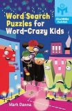 Cover of Word Search Puzzles for Word-Crazy Kids by Mark Danna 140272165X