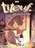 Titeuf, Bd.0, Gott, Sex und Hosentr�ger - Zep