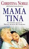 Mama Tina : the inspiring sequel to Bridge across my sorrows