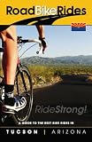 A Guide To The Best Bike Rides In Tucson Arizona (Road Bike Rides) (Volume 1)