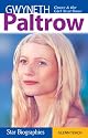 Gwyneth Paltrow: Grace And The Girl Next Door (Snap Books: Star Biographies)