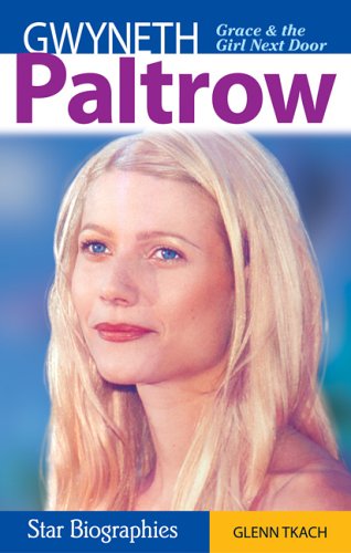 Gwyneth Paltrow: Grace And The Girl Next Door (Snap Books: Star Biographies)