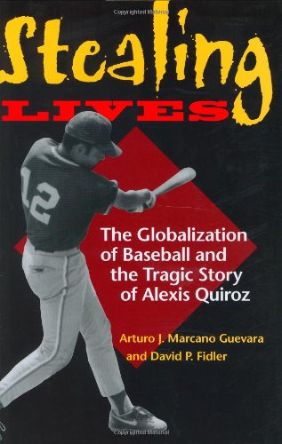 stealing lives the globalization of baseball and the tragic story of alexis quiroz