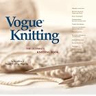 Vogue Knitting: The Ultimate Knitting Book by Vogue Knitting Magazine Editors