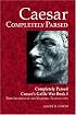 Caesar Completely Parsed: Completely Parsed Caesar's Gallic War Book I With Interlinear and Marginal Translations