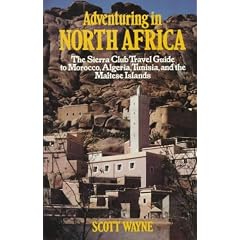 Adventuring in North Africa: Travel Guide to Morocco, Algeria, Tunisia, and the Maltese Islands (Sierra Club Adventure Travel Guides)