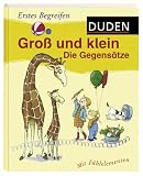 Duden - Erstes Begreifen - Gro&szlig; und Klein: Die Gegens&auml;tze - Mit F&uuml;hlelementen - Hanneliese Schulze