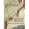 Artist to Artist: Inspiration and Advice from Visual Artists Past & Present