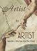 Artist to Artist: Inspiration and Advise from Visual Artists Past and Present