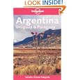 Lonely Planet Argentina, Uruguay and Paraguay (Includes Chilean Patagonia) by Sandra Bao, Ben Greensfelder, and Carolyn Hubbard