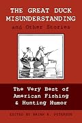 The Great Duck Misunderstanding and Other Stories: The Very Best of American Fishing & Hunting Humor