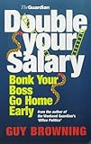 Double Your Salary, Bonk Your Boss, Go Home Early