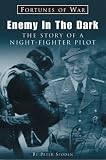 Enemy In the Dark: The Story of a Night-Fighter Pilot (Fortunes of War)