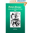 Patriot Courage: A Story About The Boston Tea Party by Al M. Rocca