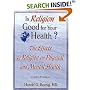 Is Religion Good for Your Health?: The Effects of Religion on Physical and Mental Health (Haworth Religion and Mental Health)