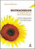Mutmachbuch f&uuml;r Angeh&ouml;rige von Alkoholabh&auml;ngigen: Erfahrungsberichte von Angeh&ouml;rigen - Sabine Haberkern