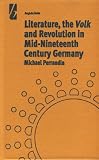 Literature, the Volk and the Revolution in Mid-Nineteenth Century Germany