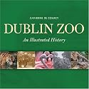 Dublin Zoo: An Illustrated History