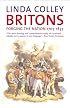 Britons: Forging the Nation, 1707-1837, Second Edition (Yale Nota Bene)